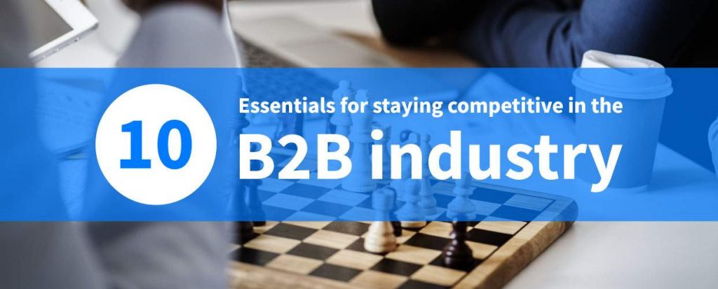 Essentials For Staying Competitive In The B2B Industry img