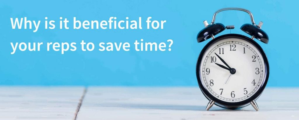 Why is it beneficial for your reps to save time img