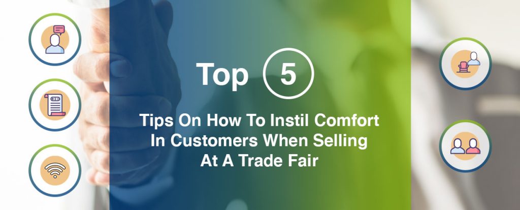 How-To-Instil-Comfort-In-Customers-When-Selling-At-A-Trade-Fair-Feature