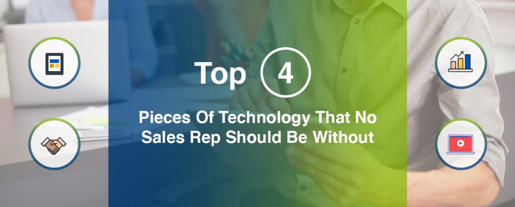 Top 4 Pieces Of Technology That No Sales Rep Should Be Without