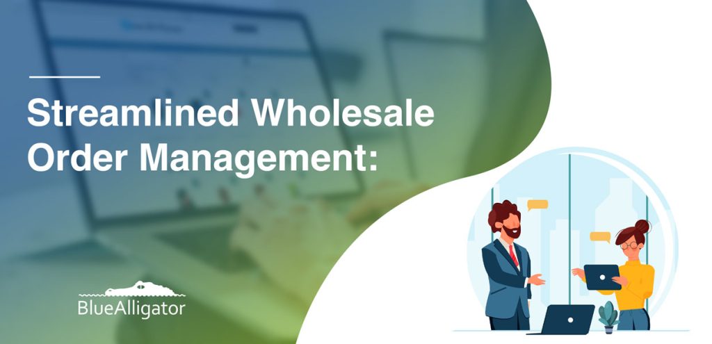 Streamlined-Wholesale Order Management